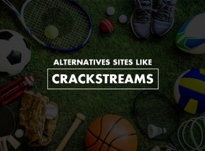 Alternatives Sites Like CrackStreams