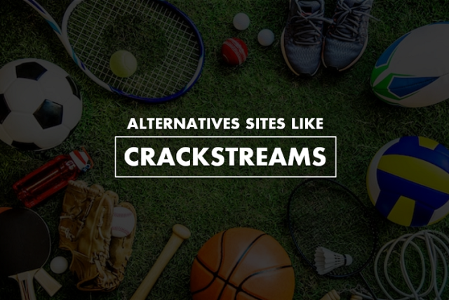 Alternatives Sites Like CrackStreams