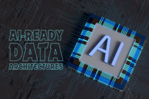 AI-ready data architectures
