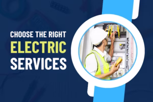 Choose the Right Electric Services