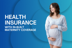 Health Insurance with In Built Maternity Coverage