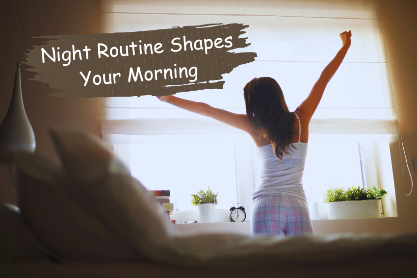 Night Routine Shapes Your Morning