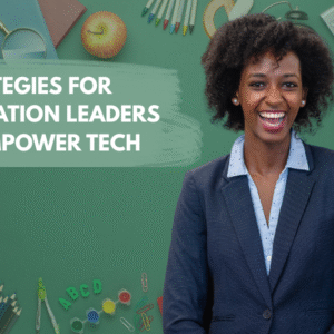 Strategies for Education Leaders to Empower Tech in Schools