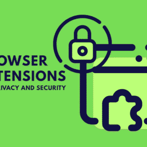Browser Extensions for Privacy and Security